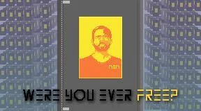 Were you ever free? (itch)