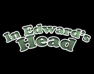 In Edward's Head (itch)