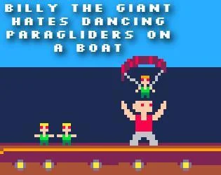 Billy the giant hates dancing paragliders on a boat (itch)