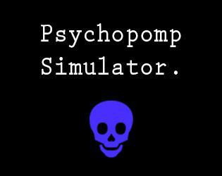 Psychopomp Simulator (itch) Psychopomp Simulator (itch)