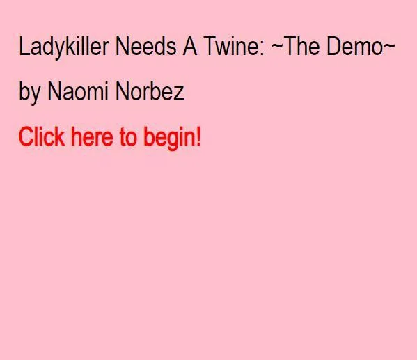 Ladykiller Needs A Twine ~DEMO~ (itch) Ladykiller Needs A Twine ~DEMO~ (itch)