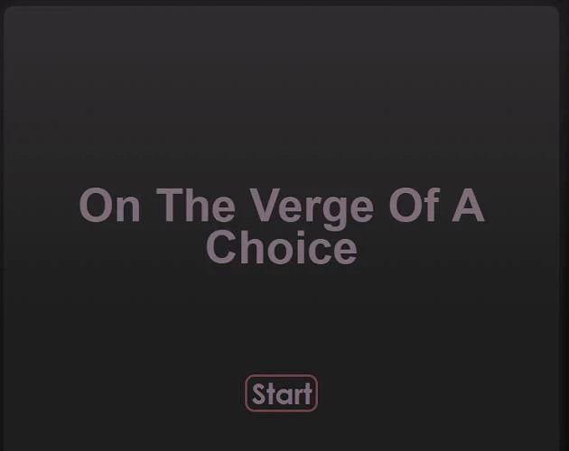 On The Verge Of A Choice (itch) On The Verge Of A Choice (itch)