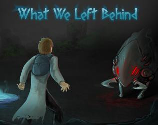 What We Left Behind (itch) What We Left Behind (itch)