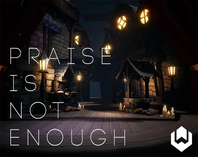 Praise Is Not Enough (itch)