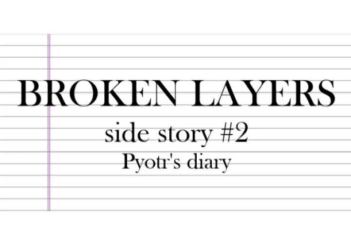 Broken Layers - Side Story #2: Pyotr's Diary (itch) Broken Layers - Side Story #2: Pyotr's Diary (itch)
