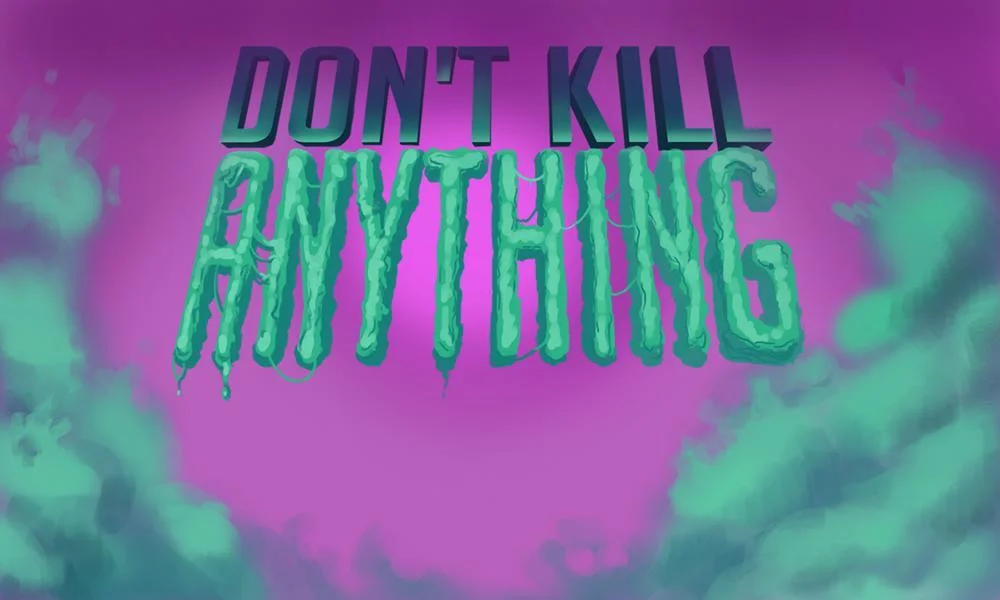 Don't Kill ANYTHING (itch) Don't Kill ANYTHING (itch)