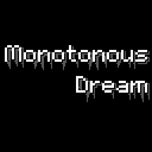 Monotonous Dream (itch) Monotonous Dream (itch)