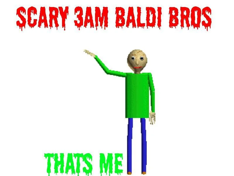 Scary ClickBait Baldi Bros 3AM (itch) Scary ClickBait Baldi Bros 3AM (itch)