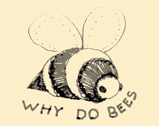 WHY DO BEES (itch) WHY DO BEES (itch)