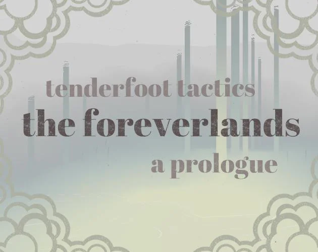 Tenderfoot Tactics: The Foreverlands (itch) Tenderfoot Tactics: The Foreverlands (itch)
