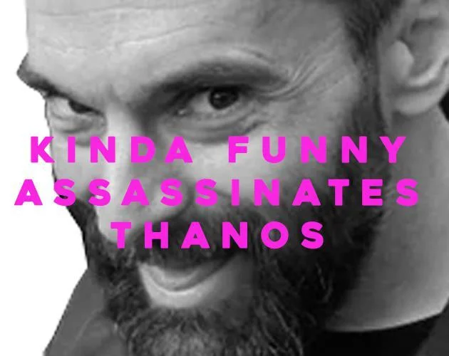 Kinda Funny Assassinates Thanos (itch) Kinda Funny Assassinates Thanos (itch)