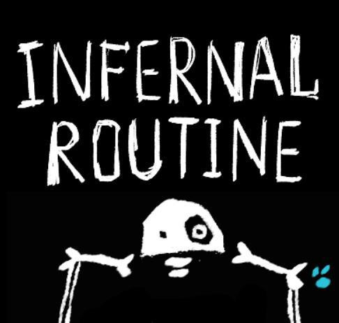 INFERNAL ROUTINE (itch) INFERNAL ROUTINE (itch)