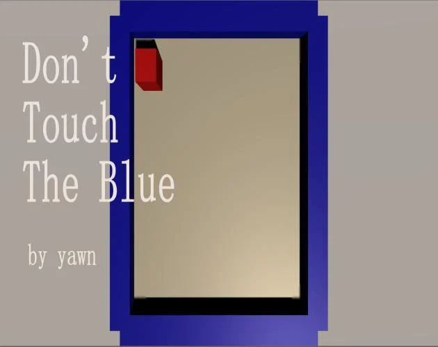 Don't Touch The Blue (itch) Don't Touch The Blue (itch)