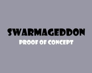Swarmageddon - Proof (itch) Swarmageddon - Proof (itch)