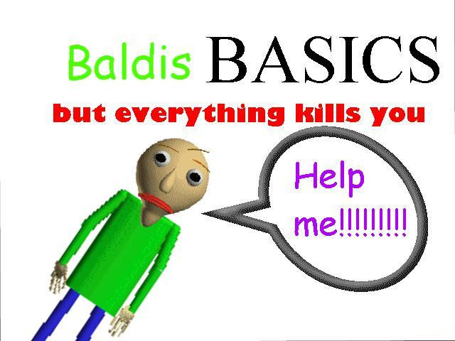 Baldis basics but everything kills you!!! (itch) Baldis basics but everything kills you!!! (itch)