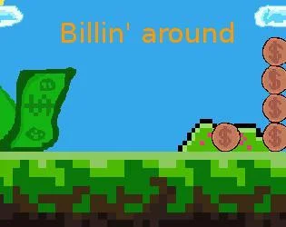 Billin' around (itch) Billin' around (itch)