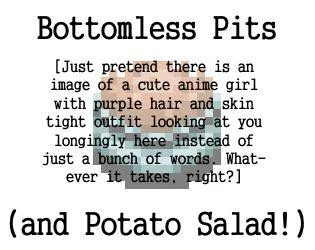 Bottomless Pits and Potato Salad (itch) Bottomless Pits and Potato Salad (itch)