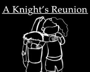 A Knight's Reunion (itch) A Knight's Reunion (itch)