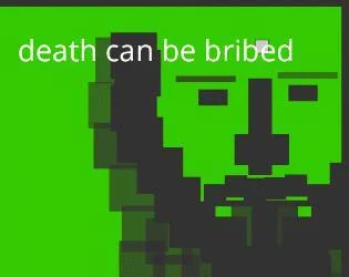 Death Can Be Bribed (itch) Death Can Be Bribed (itch)