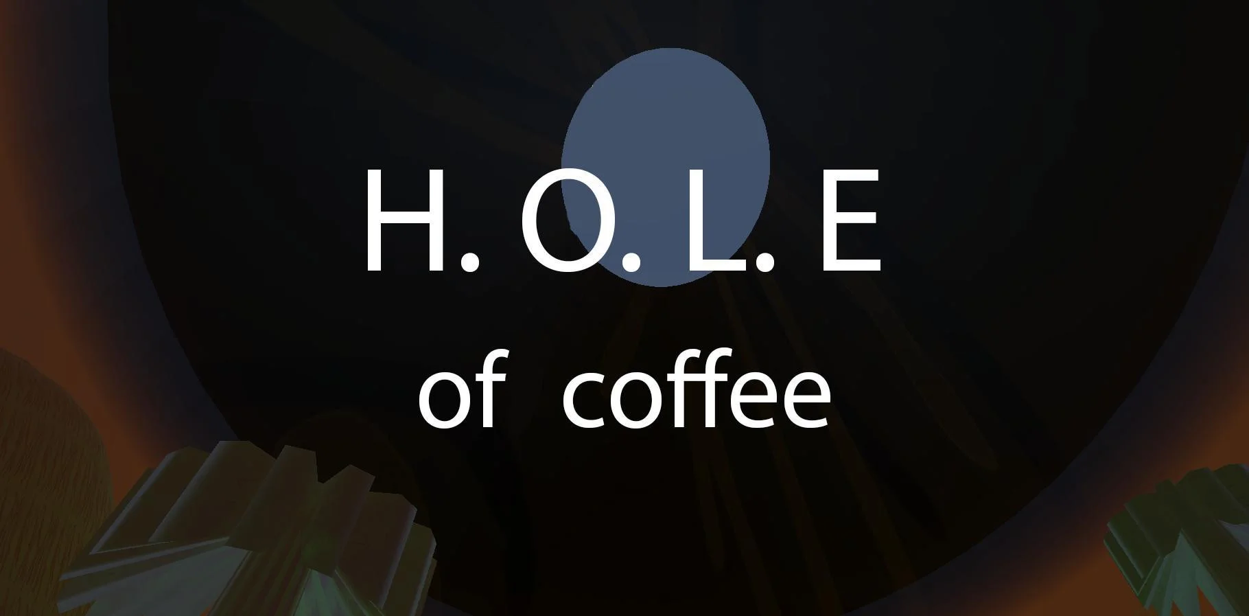 H.O.L.E of coffee (itch) H.O.L.E of coffee (itch)