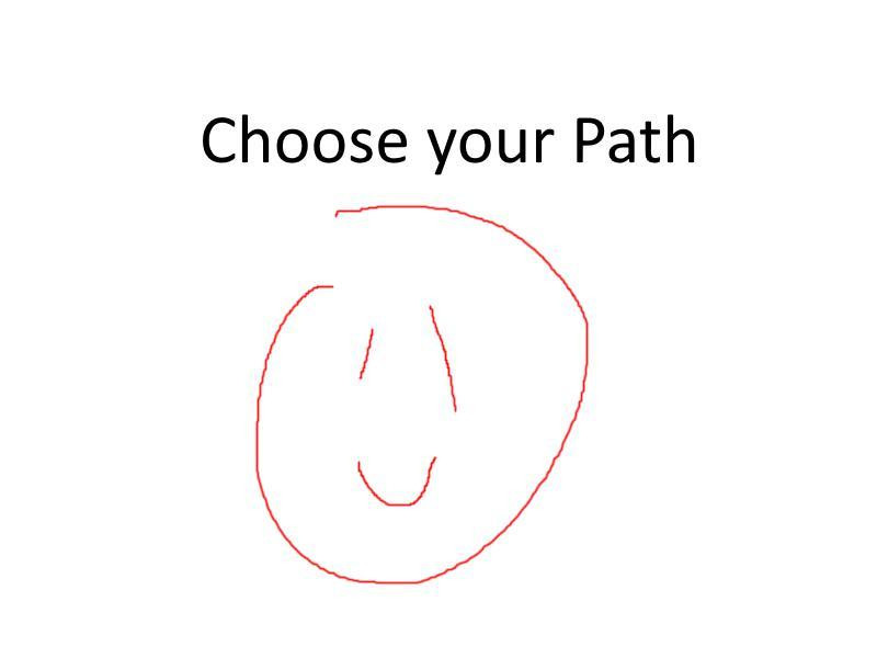 Chosen path. Choose your path.