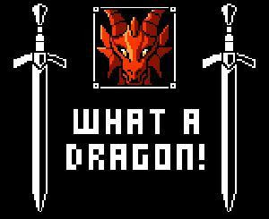 WHAT A DRAGON! (itch) WHAT A DRAGON! (itch)