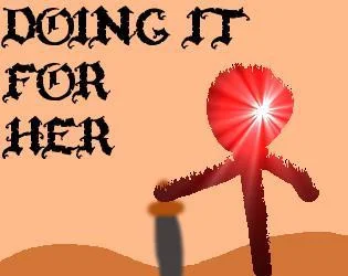 Doing it for her. (itch) Doing it for her. (itch)