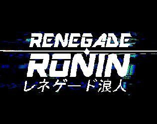 Renegade Ronin (itch) Renegade Ronin (itch)