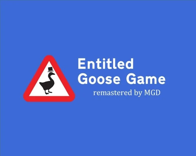 Entitled Goose Game - REMASTERED (v1.05) (itch) Entitled Goose Game - REMASTERED (v1.05) (itch)