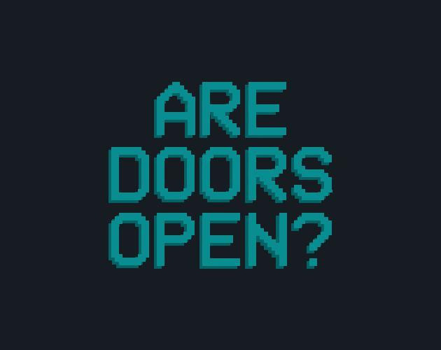 Are doors open? (itch) Are doors open? (itch)
