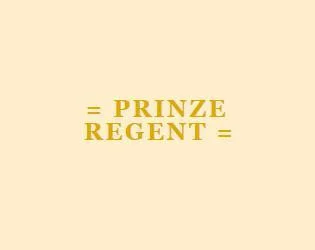 PRINZE REGENT (itch) PRINZE REGENT (itch)