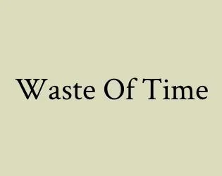 Waste Of Time (wdhg) (itch)