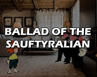 Ballad of the Sauftyralian (itch) Ballad of the Sauftyralian (itch)
