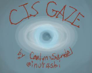 Cis Gaze (itch)