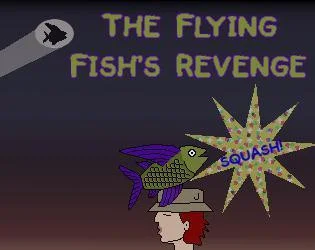 THE FLYING FISH'S REVENGE (itch) THE FLYING FISH'S REVENGE (itch)
