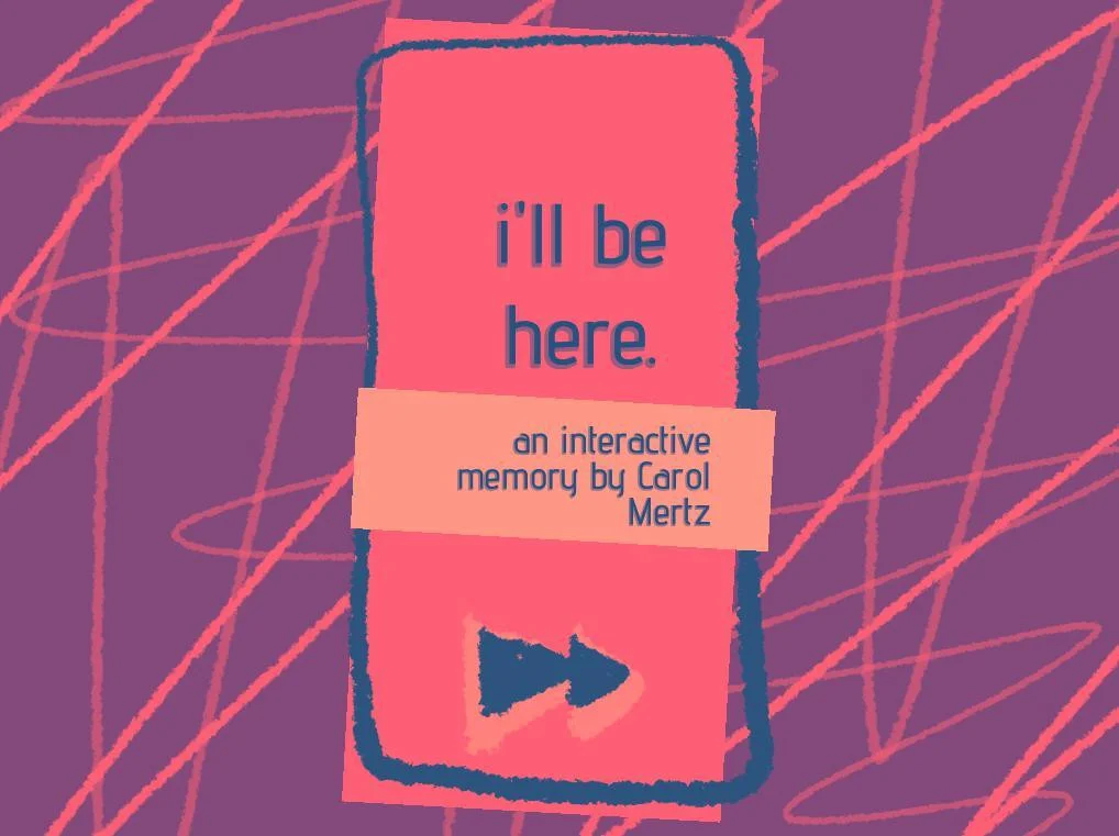 i'll be here. (itch)