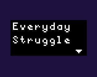 Everyday Struggle (itch) Everyday Struggle (itch)