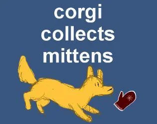 WIP Corgi Collects Mittens (itch) WIP Corgi Collects Mittens (itch)