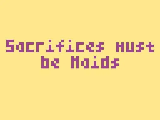 Sacrifices Must Be Maids (itch) Sacrifices Must Be Maids (itch)
