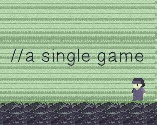 a single game (itch) a single game (itch)