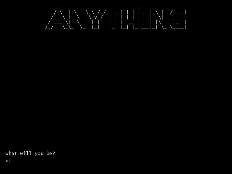 Anything: Now, What Will you Be? (itch)