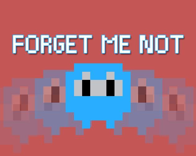 Forget Me Not (itch) Forget Me Not (itch)