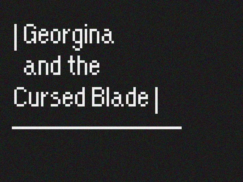 Georgina and the Cursed Blade (itch) Georgina and the Cursed Blade (itch)