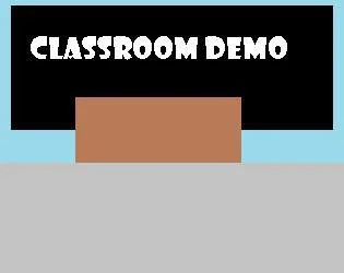 Classroom (Demo) (itch) Classroom (Demo) (itch)