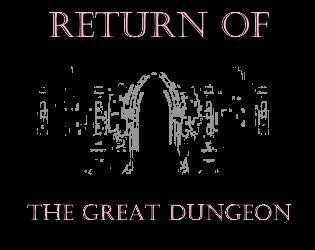 Return of The Great Dungeon (itch) Return of The Great Dungeon (itch)