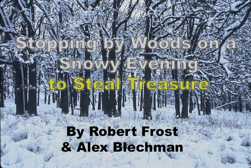 Stopping by Woods on a Snowy Evening to Steal Treasure (itch)