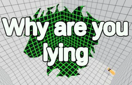 Why are you lying the game (itch)