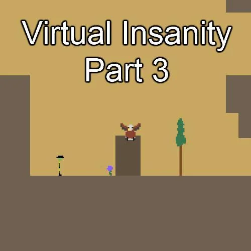 Virtual Insanity Part 3 (itch) Virtual Insanity Part 3 (itch)