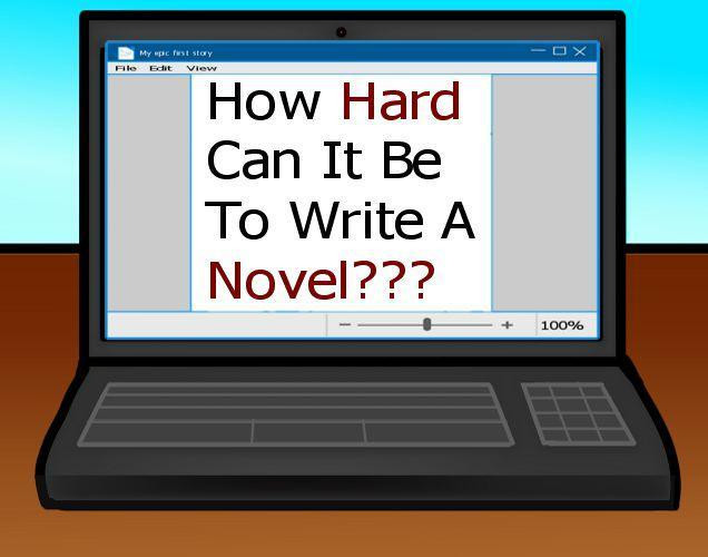 How Hard Can It Be To Write A Novel? (itch) How Hard Can It Be To Write A Novel? (itch)