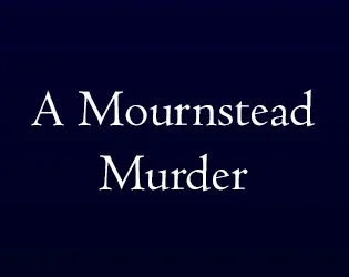 A Mournstead Murder (itch) A Mournstead Murder (itch)